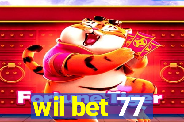 wil bet 77